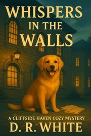 Whispers in the Walls Book Cover, A Cliffside Haven Mystery — Book 3
